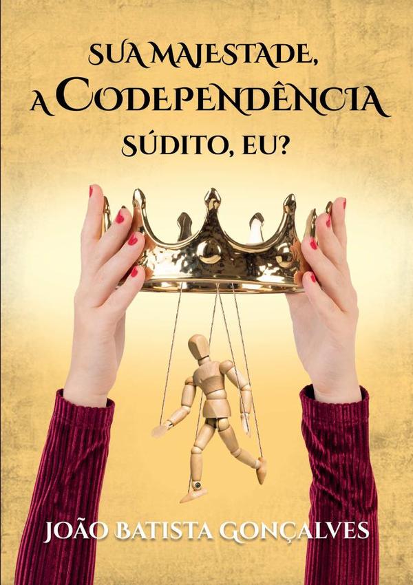 Sua Majestade, A Codependência