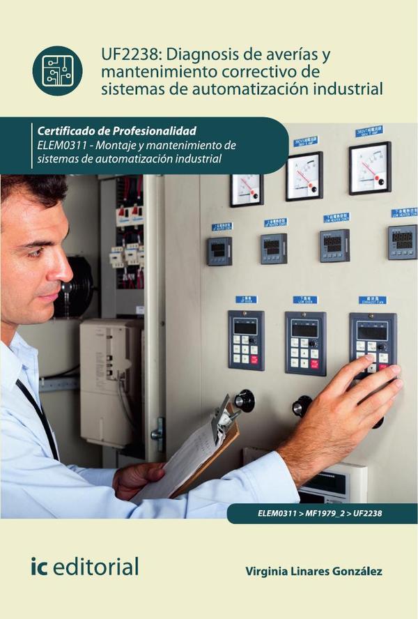 Diagnosis de averías y mantenimiento correctivo de sistemas de automatización industrial. ELEM0311 - Montaje y mantenimiento de sistemas de automatización industrial