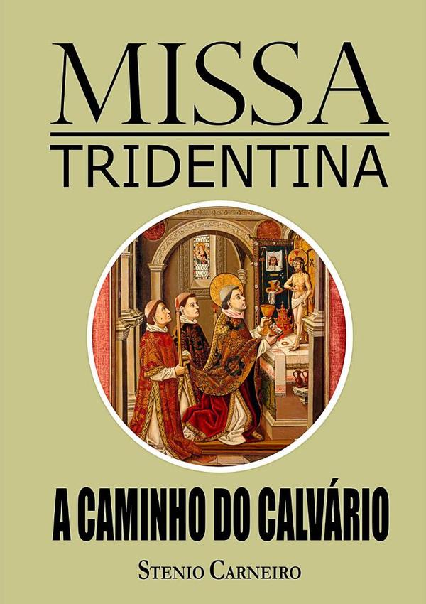 Missa Tridentina: A Caminho Do Calvário