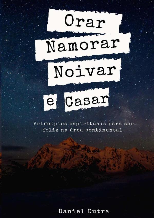 Orar, Namorar, Noivar E Casar