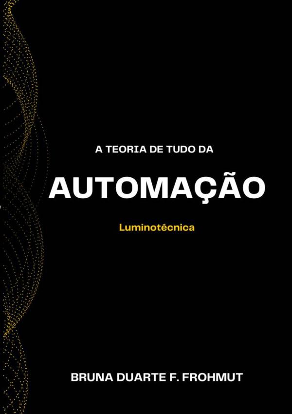 A Teoria De Tudo Da Automação