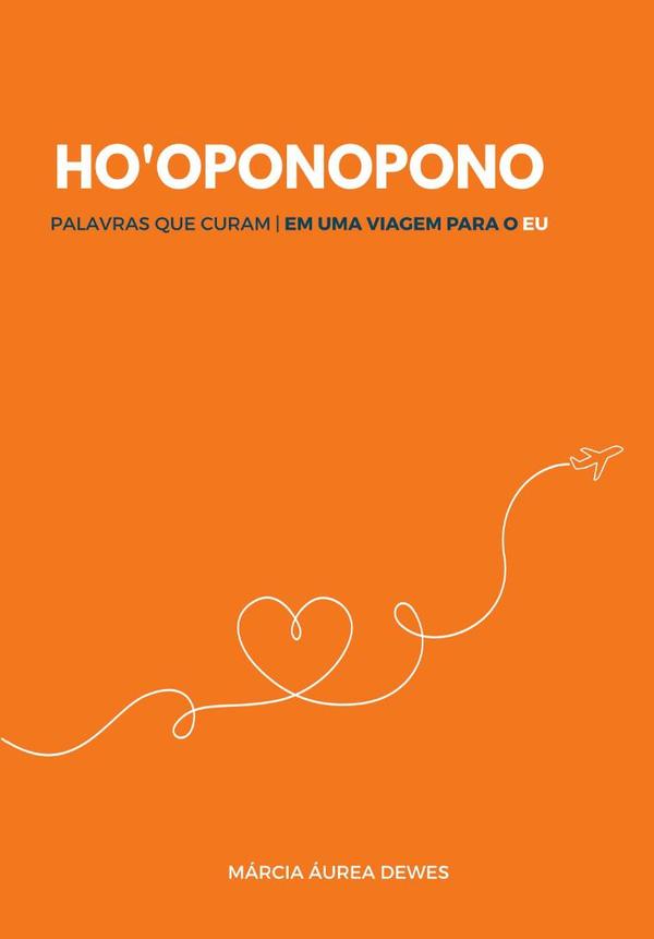 Ho’oponopono - Palavras Que Curam: