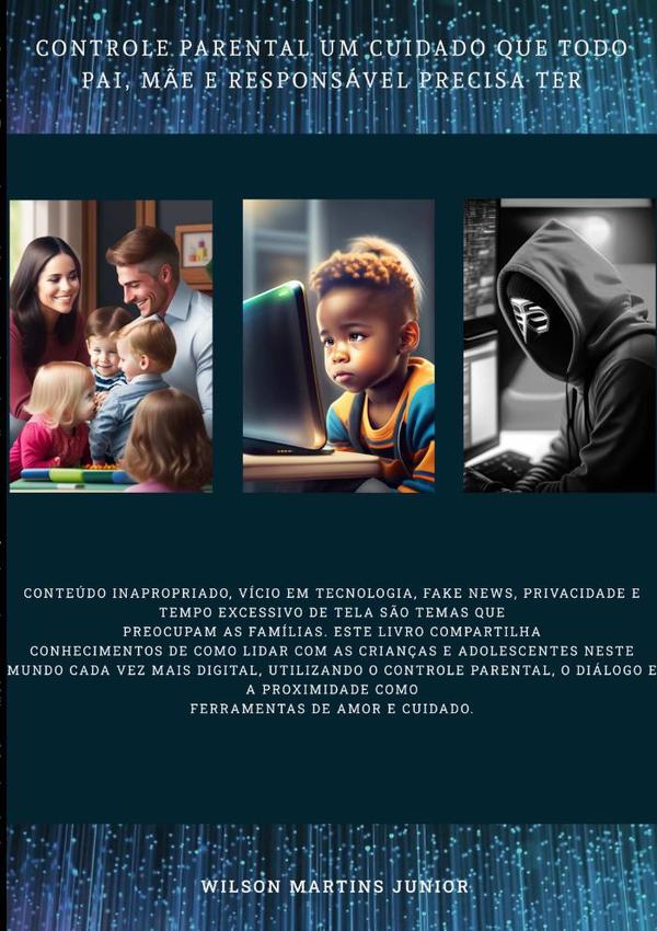 Controle Parental Um Cuidado Que Todo Pai, Mãe E Responsável Precisa Ter