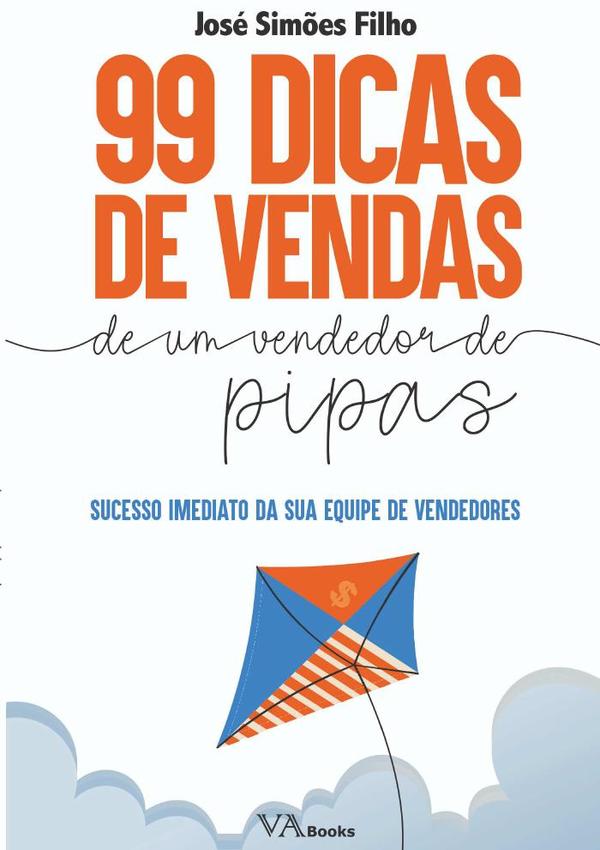 99 Dicas De Vendas De Um Vendedor De Pipas