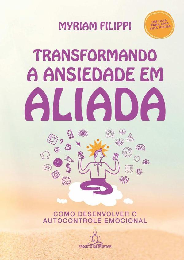 Transformando A Ansiedade Em Aliada