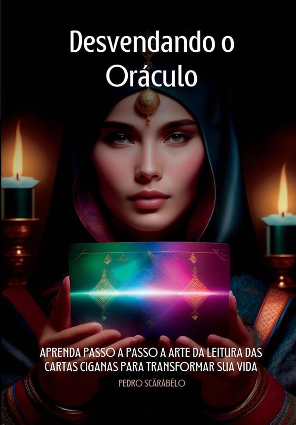 Desvendando O Oráculo: O Guia Completo Do Baralho Cigano