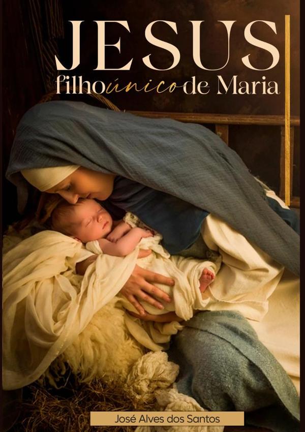 Jesus Filho Único De Maria