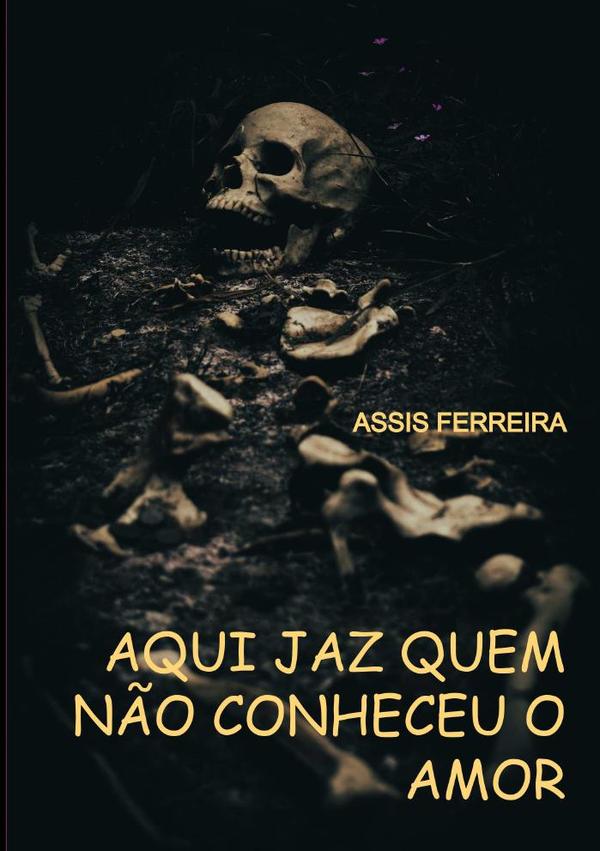 Aqui Jaz Quem Não Conheceu O Amor