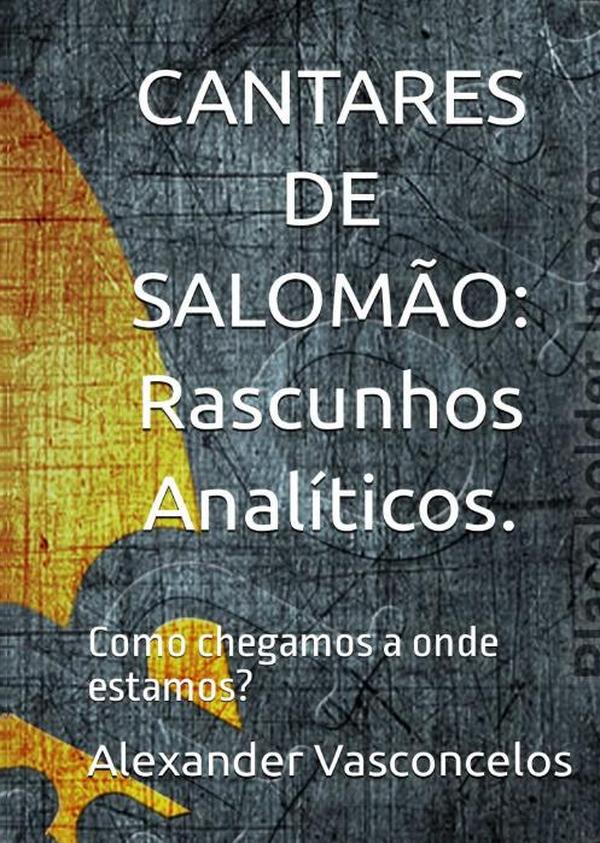 ¡cantares De Salomão: Rascunhos Analíticos!