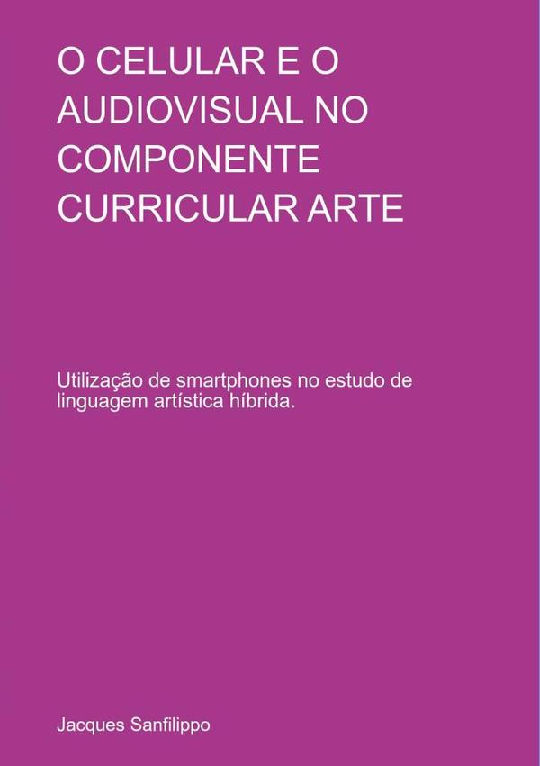 O Celular E O Audiovisual No Componente Curricular Arte