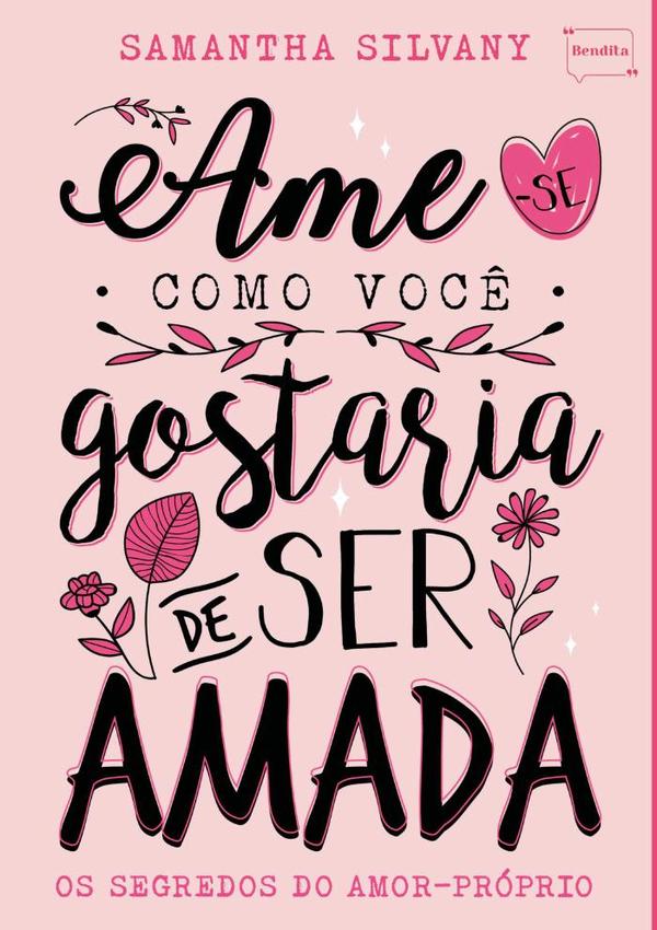 Ame-se Como Você Gostaria De Ser Amada