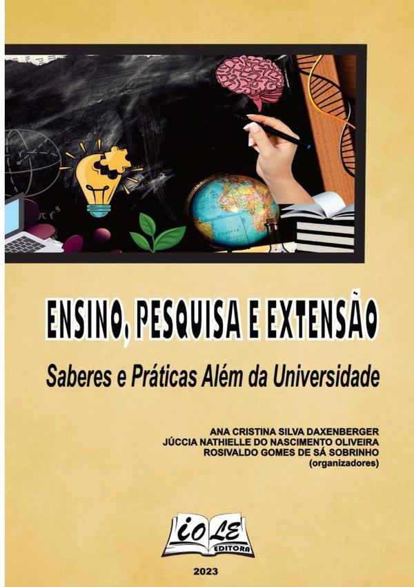 Ensino, Pesquisa E Extensão: Saberes E Práticas Além Da Universidade