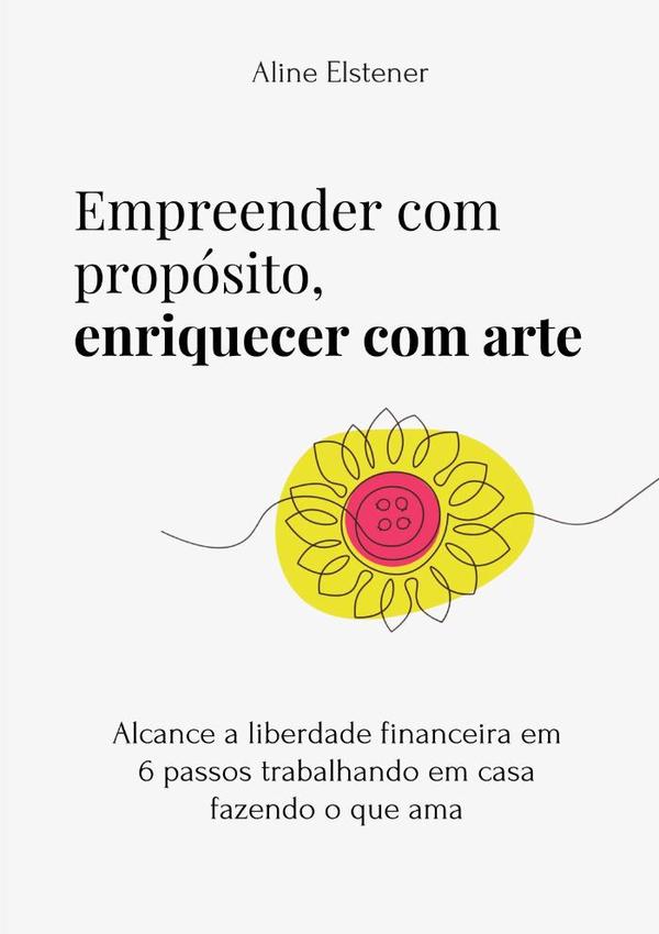 Empreender Com Propósito, Enriquecer Com Arte