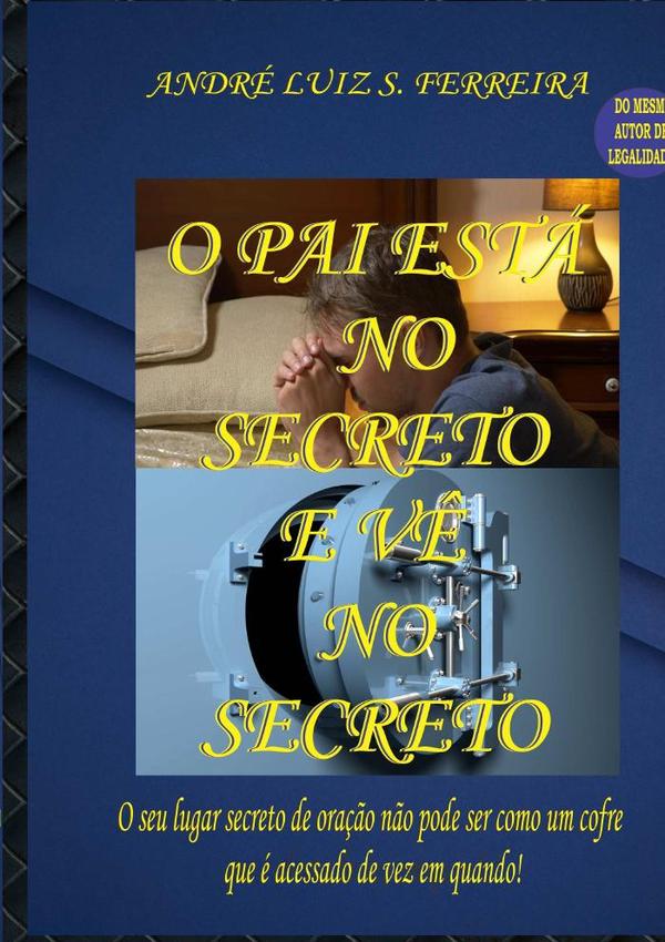 O Pai Está No Secreto E Vê No Secreto