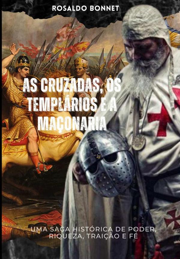 As Cruzadas Os Templários E A Maçonaria.