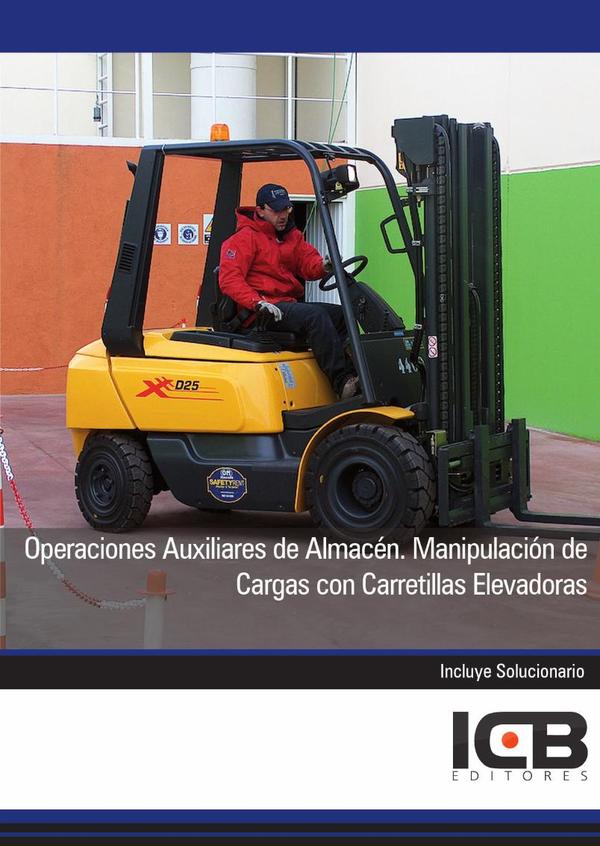 Operaciones Auxiliares de Almacén. Manipulación de Cargas con Carretillas Elevadoras