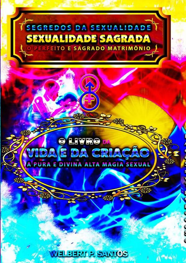 Livro Segredos Da Sexualidade - Sexualidade Sagrada: O Perfeito E Sagrado Matrimônio