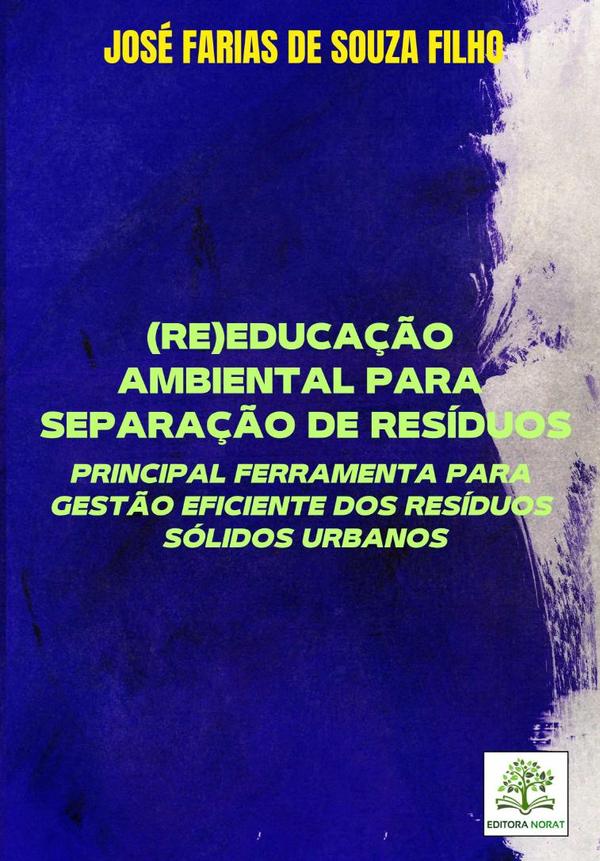 (re)educação Ambiental Para Separação De Resíduos: Principal Ferramenta Para Gestão Eficiente Dos Resíduos Sólidos Urbanos