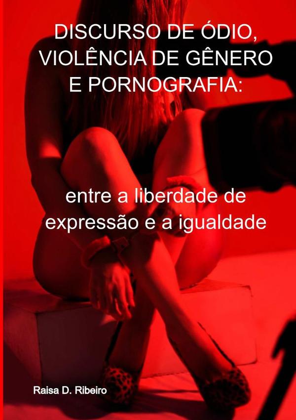 Discurso De Ódio, Violência De Gênero E Pornografia: