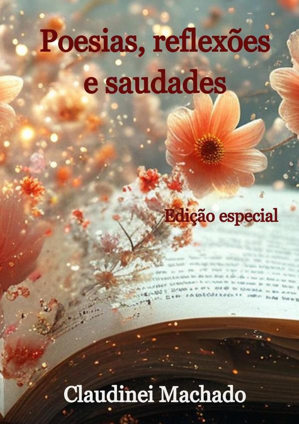 Poesias, Reflexões E Saudades