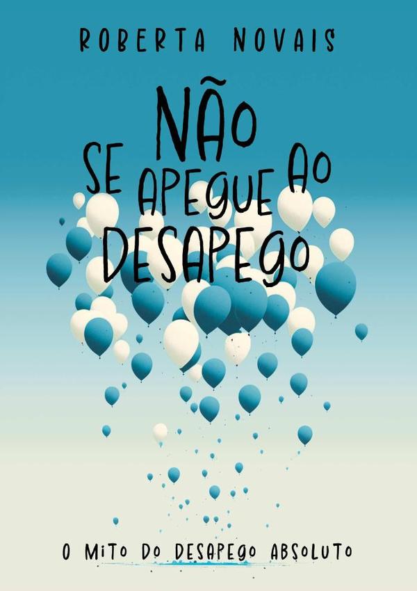 Não Se Apegue Ao Desapego