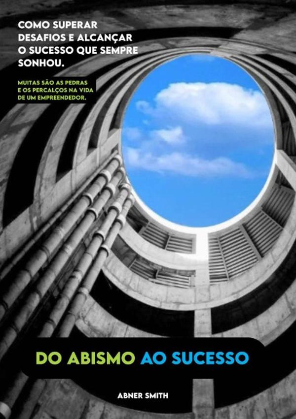 Do Abismo Ao Sucesso
