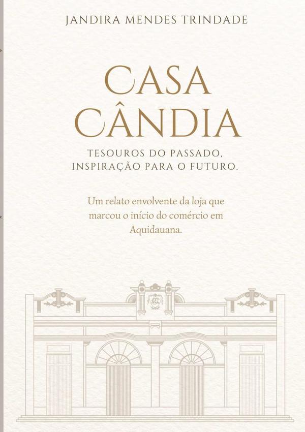 Casa Cândia: Tesouros Do Passado, Inspiração Para O Futuro.