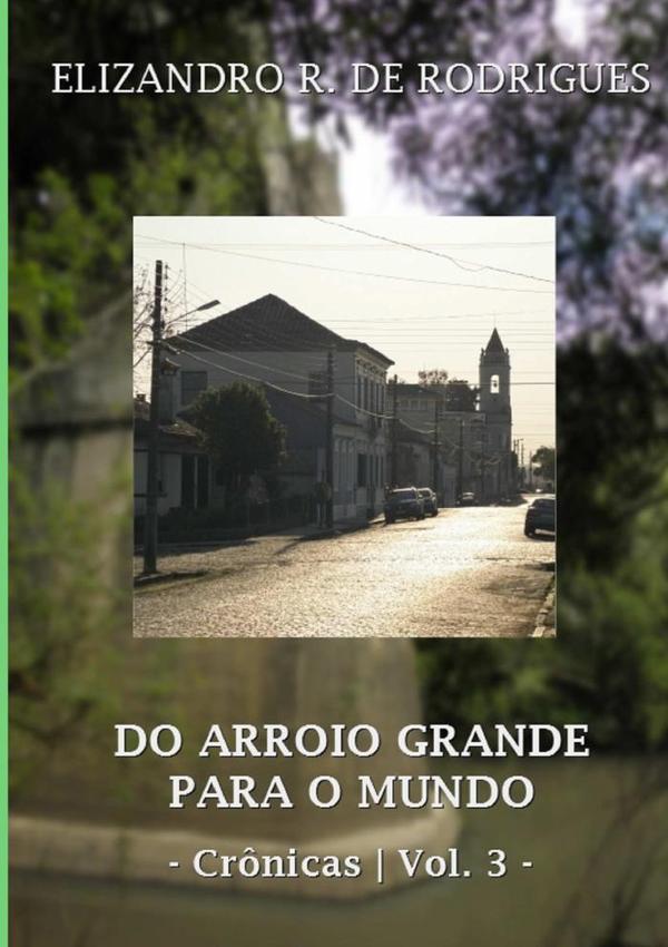 Do Arroio Grande Para O Mundo - Vol. 3