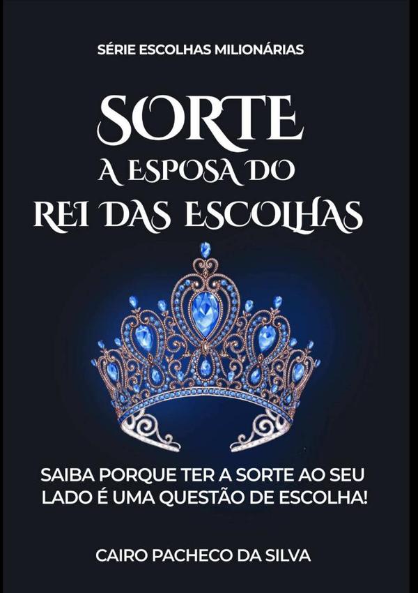 Sorte A Esposa Do Rei Das Escolhas