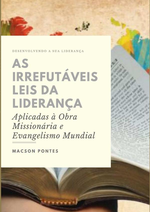 As Irrefutáveis Leis Da Liderança:  Aplicadas À Obra Missionária E Evangelismo Mundial