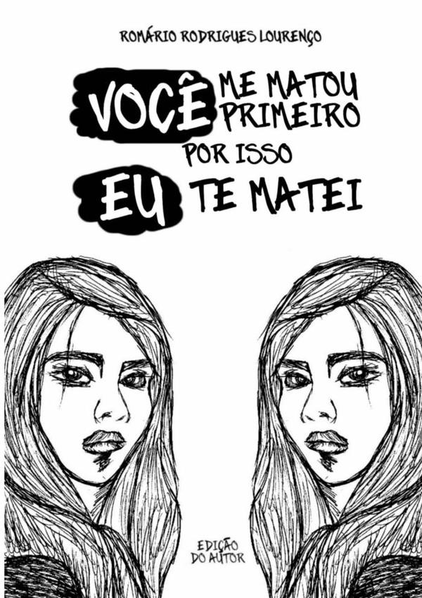 Você Me Matou Primeiro, Por Isso Eu Te Matei