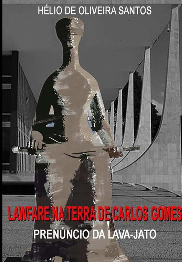 Lawfare Na Terra De Carlos Gomes
