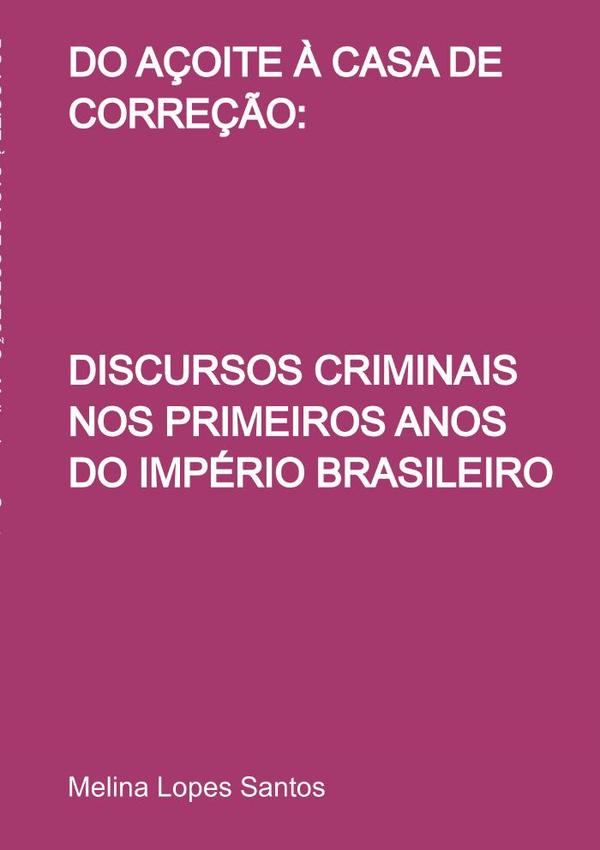 Do Açoite À Casa De Correção:
