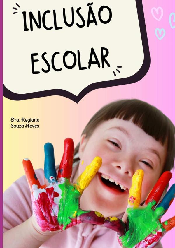 Inclusão Escolar: A Missão De Atender Com Amor, Responsabilidade E Qualidade Alunos Com Deficiência.