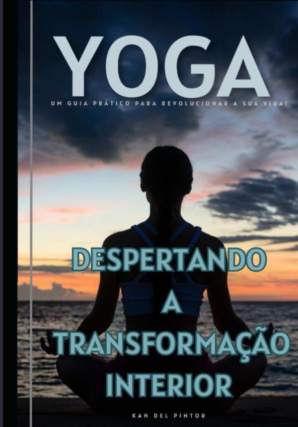 Yoga, Despertando A Transformação Interior