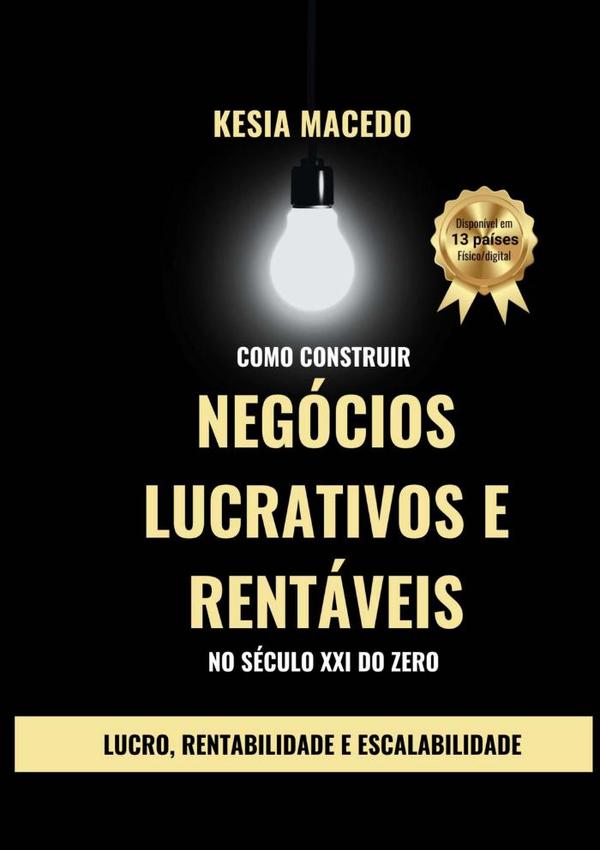 Como Construir Negócios Lucrativos E Rentáveis No Século Xxi Do Zero