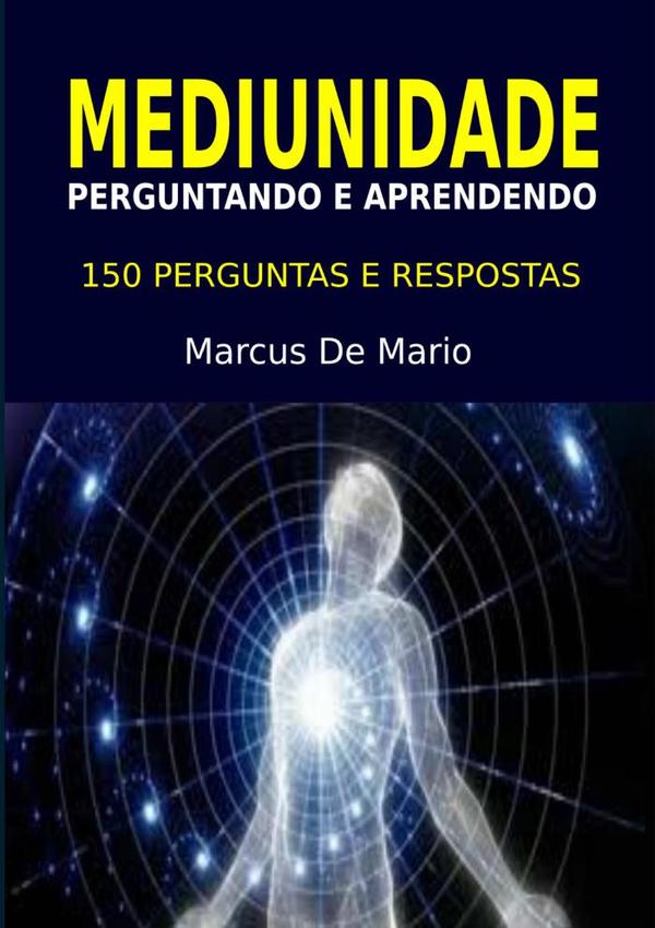 Mediunidade: Perguntando E Aprendendo