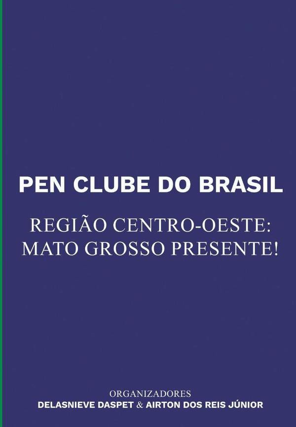Pen Clube Do Brasil. Região Centro-oeste: Mato Grosso  Presente!