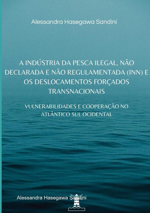 A Indústria Da Pesca Ilegal, Não Declarada E Não Regulamentada (inn) E Os Deslocamentos Forçados Transnacionais