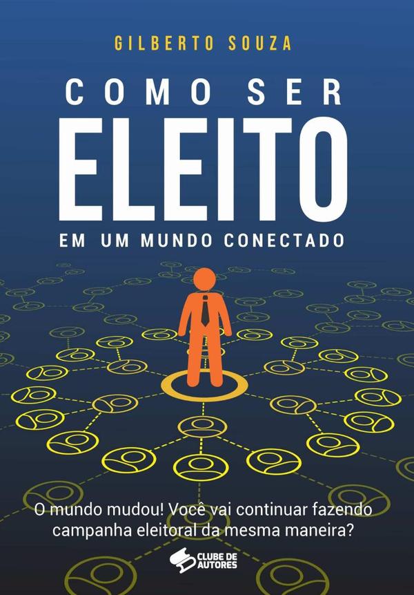 Como Ser Eleito Em Um Mundo Conectado
