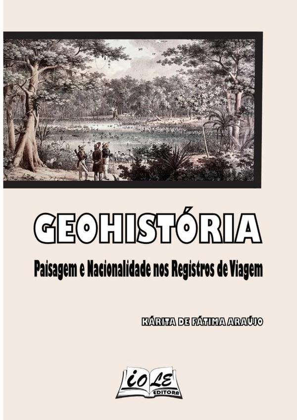 Geohistória: Paisagem E Nacionalidade Nos Registros De Viagem