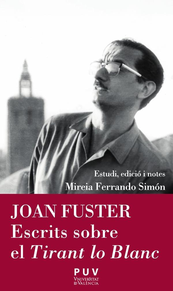 Joan Fuster. Escrits sobre el ''Tirant lo Blanc''