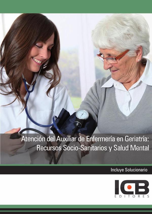Atención del Auxiliar de Enfermería en Geriatría: Recursos Socio-Sanitarios y Salud Mental