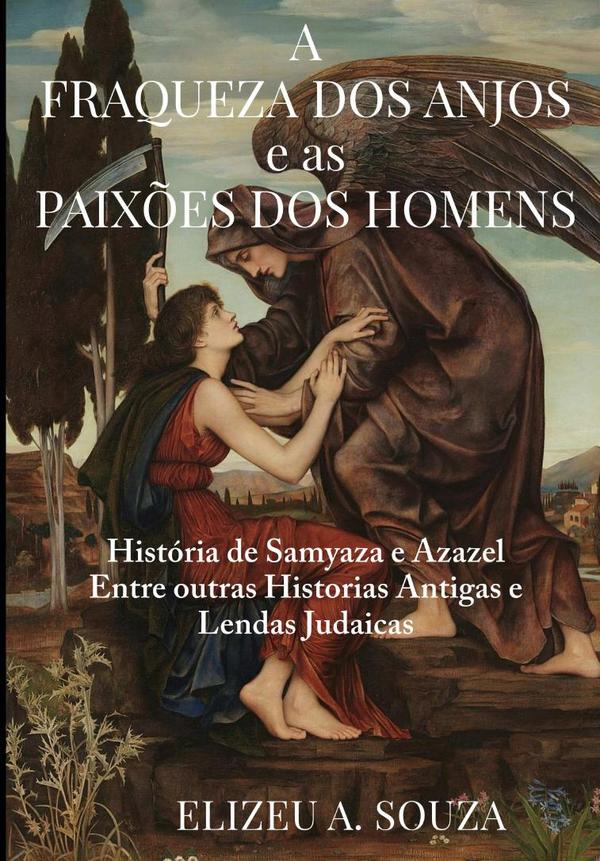 A Fraqueza Dos Anjos E As Paixões Dos Homens