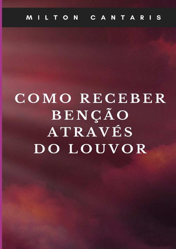Como Receber Benção Através Do Louvor