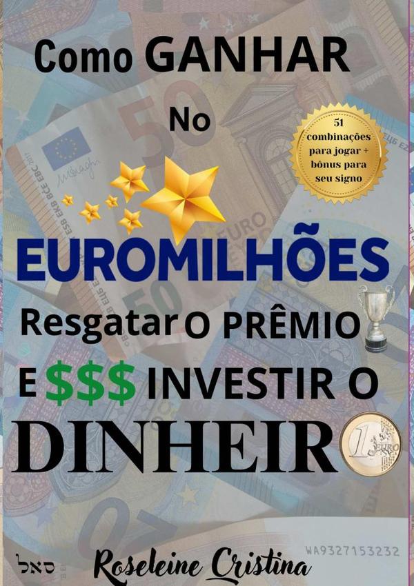 Como Ganhar No Euromilhões Resgatar O Prêmio E Investir O Dinheiro