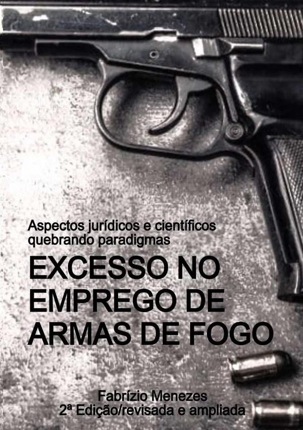 Excesso No Emprego De Armas De Fogo