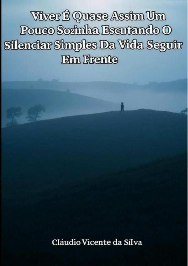 Viver É Quase Assim Um Pouco Sozinha  Escutando O Silenciar Simples  Da Vida Seguir Em Frente