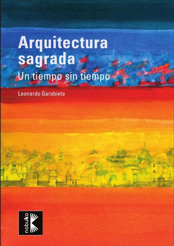 Arquitectura sagrada. Un tiempo sin límites