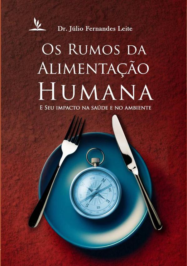 Os Rumos Da Alimentação Humana  E Seu Impacto Na Saúde E No Ambiente